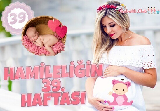Hamileliğin 39. Haftası